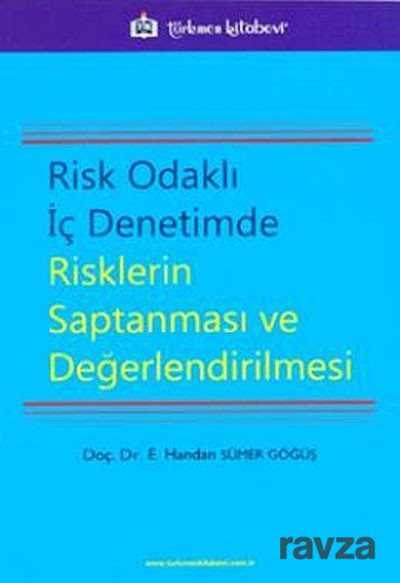Risk Odaklı İç Denetimde Risklerin Saptanması ve Değerlendirilmesi - Türkmen Kitabevi