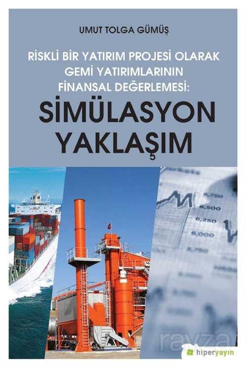 Riskli Bir Yatırım Projesi Olarak Gemi Yatırımlarının Finansal Değerlemesi:Simülasyon Yaklaşımı - Hiper Yayın