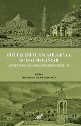 Ritüelleri ve Anlatılarıyla Kutsal Mekanlar (Güneydoğu Anadolu Bölgesi) III - Paradigma Akademi