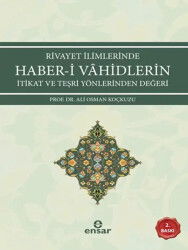 Rivayet İlimlerinde Haber-i Vahidlerin İtikat ve Teşri Yönlerinden Değeri - Ensar Neşriyat