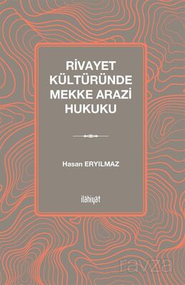 Rivayet Kültüründe Mekke Arazi Hukuku - 1