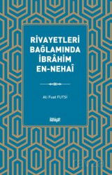 Rivayetleri Bağlamında İbrahim en-Nehaî - İlahiyat Yayınları