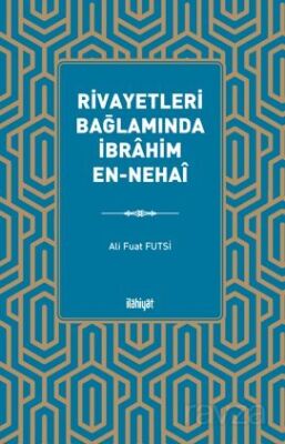 Rivayetleri Bağlamında İbrahim en-Nehaî - 1