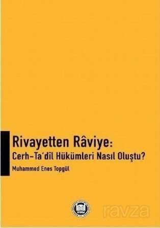 Rivayetten Raviye: Cerh-Ta'dil Hükümleri Nasıl Oluştu? - 1