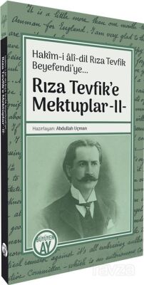 Rıza Tevfik'e Mektuplar 2 / Hakîm-i alî-dil Rıza Tevfik Beyefendi'ye... - 1