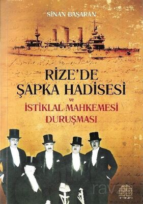 Rize'de Şapka Hadisesi Ve İstiklal Mahkemesi Duruşması - 1