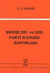 RKP (B) XII. ve XIII. Parti Kongre Raporları - İnter Yayınları