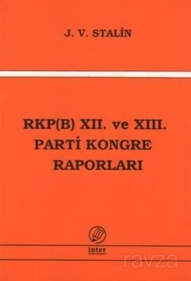 RKP (B) XII. ve XIII. Parti Kongre Raporları - 1