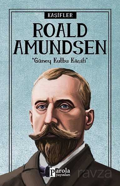 Roald Amundsen / Kaşifler - 1
