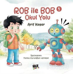 Rob İle Bob 1 - Okul Yolu (Resimli Hikaye) 6+Yaş - Biz Çocuk