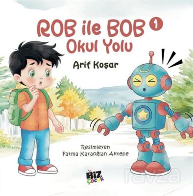 Rob İle Bob 1 - Okul Yolu (Resimli Hikaye) 6+Yaş - 1