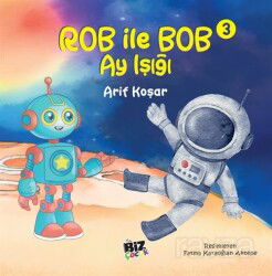 Rob İle Bob 3 - Ay Işığı (Resimli Hikaye) 6+Yaş - Biz Çocuk