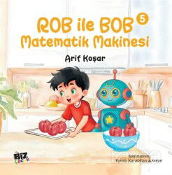 Rob İle Bob 5 - Matematik Makinası (Resimli Hikaye) 6+Yaş - Biz Çocuk