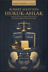 Robert Alexy'nin Hukuk-Ahlak İlişkisine Yaklaşımı Kapsamında Hukuki Argümantasyon Teorisi - Astana Yayınları
