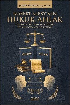 Robert Alexy'nin Hukuk-Ahlak İlişkisine Yaklaşımı Kapsamında Hukuki Argümantasyon Teorisi - 1