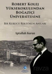 Robert Kolej Yüksekokulundan Boğaziçi Üniversitesine - Boğaziçi Üniversitesi Yayınevi