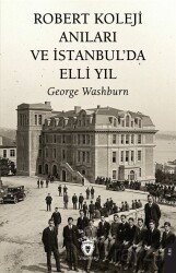 Robert Koleji Anıları ve İstanbul'da Elli Yıl - Dorlion Yayınevi