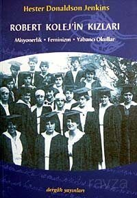 Robert Kolej'in Kızları Misyonerlik Feminizm Yabancı Okullar - 1