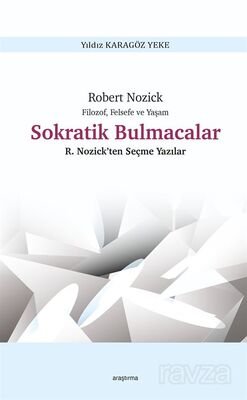 Robert Nozick Filozof, Felsefe ve Yaşam Sokratik Bulmacalar R. Nozick'ten Seçme Yazılar - 1