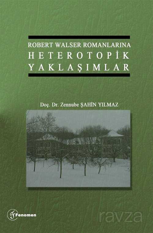 Robert Walser Romanlarına Heterotopik Yaklaşımlar - Fenomen Yayıncılık
