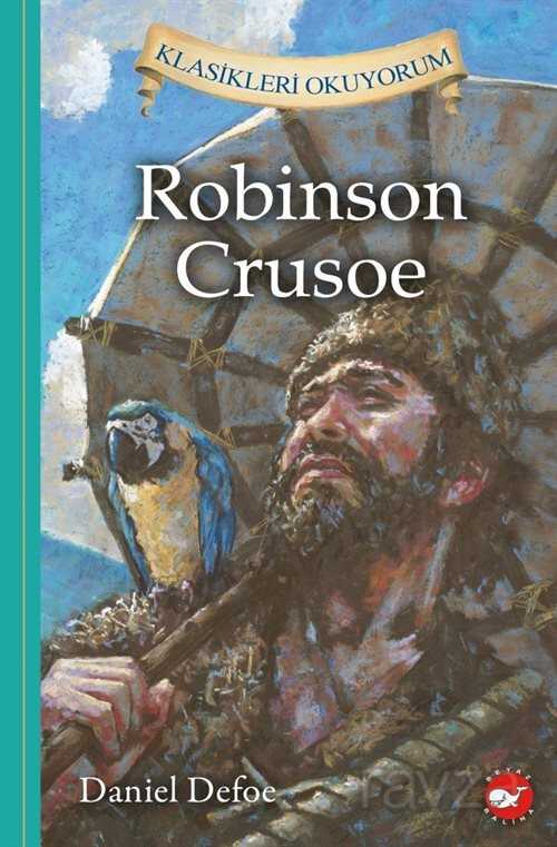 Robinson Crusoe / Klasikleri Okuyorum - Beyaz Balina Yayınları