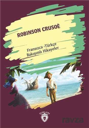 Robinson Crusoe (Robinson Crusoe) Fransızca Türkçe Bakışımlı Hikayeler - Dorlion Yayınevi