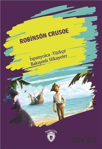Robinson Crusoe (Robinson Crusoe) İspanyolca Türkçe Bakışımlı Hikayeler - Dorlion Yayınevi