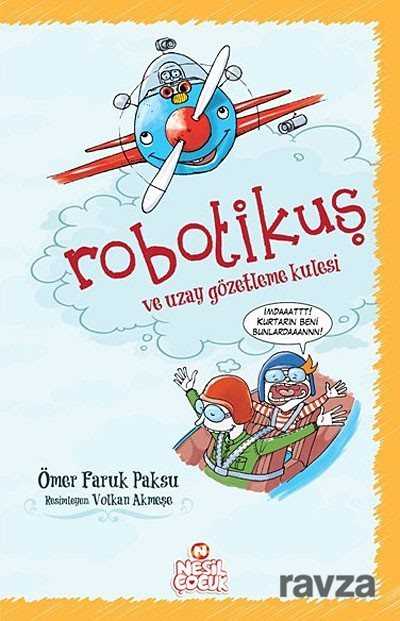 Robotikuş ve Uzay Gözetleme Kulesi - Nesil Çocuk Yayınları