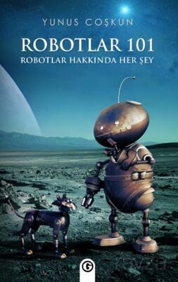 Robotlar 101 Robotlar Hakkında Herşey - 1