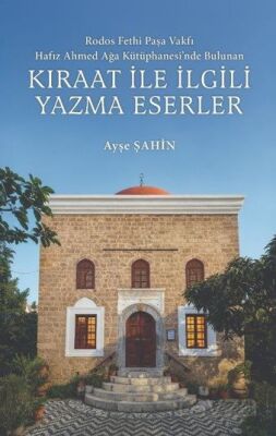 Rodos Fethi Paşa Vakfı Hafız Ahmed Ağa Kütüphanesi'nde Bulunan Kıraat İle İlgili Yazma Eserler - 1