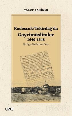 Rodosçuk / Tekirdağ'da Gayrimüslimler 1640-1648 Şer'iyye Sicillerine Göre - 1