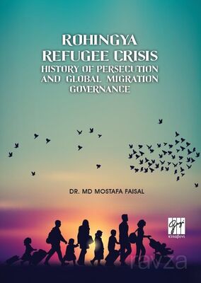 Rohingya Refugee Crisis History of Persecution and Global Migration Governance - 1