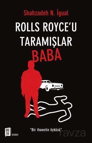 Rolls Royce'u Taramışlar Baba - 1