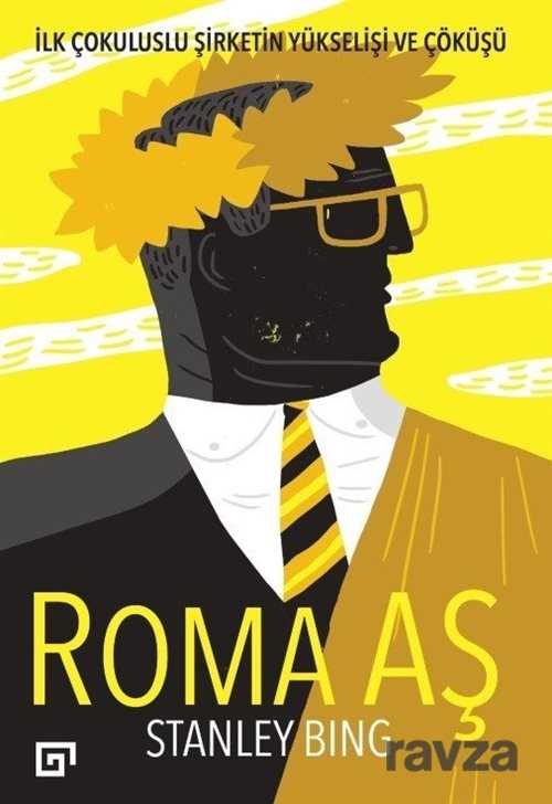 Roma Aş: İlk Çokuluslu Şirketin Yükselişi ve Çöküşü - Koç Üniversitesi Yayınları