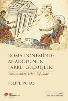 Roma Döneminde Anadolu'nun Farklı Geçmişleri - 1