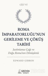 Roma İmparatorluğu'nun Gerileme ve Çöküş Tarihi Altıncı Cilt - Serüven Kitap (Ordu)