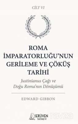 Roma İmparatorluğu'nun Gerileme ve Çöküş Tarihi Altıncı Cilt - 1