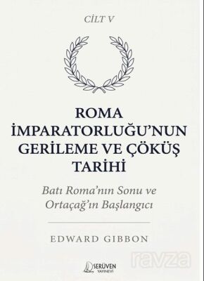 Roma İmparatorluğu'nun Gerileme ve Çöküş Tarihi Beşinci Cilt - 1
