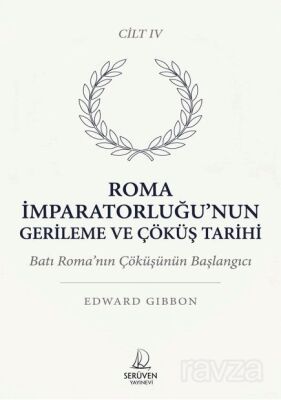Roma İmparatorluğu'nun Gerileme ve Çöküş Tarihi Dördüncü Cilt - 1