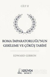 Roma İmparatorluğu'nun Gerileme ve Çöküş Tarihi İkinci Cilt - Serüven Kitap (Ordu)