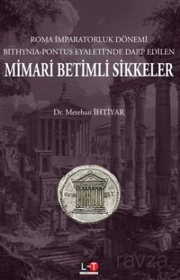 Roma İmparatorluk Dönemi Bıthynıa-Pontus Eyaleti'nde Darp Edilen Mimari Betimli Sikkeler - 1