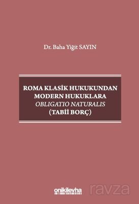 Roma Klasik Hukukundan Modern Hukuklara Obligatio Naturalis (Tabii Borç) - 1