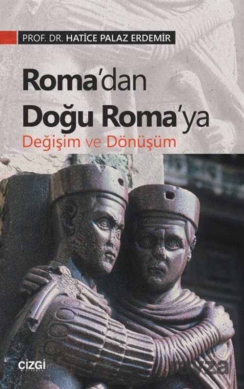 Roma'dan Doğu Roma'ya Değişim ve Dönüşüm - 1