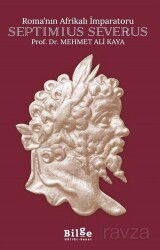 Roma'nın Afrikalı İmparatoru Septimius Severus - Bilge Kültür Sanat