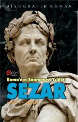 Roma'nın Sönmeyen Yıldızı Sezar - Etkin Yayınevi (Ankara)