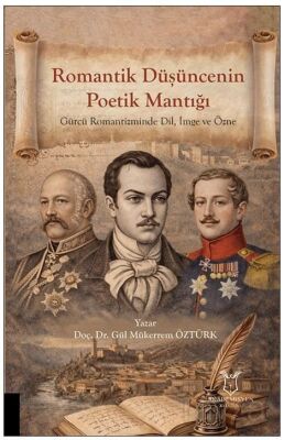 Romantik Düşüncenin Poetik Mantığı Gürcü Romantizminde Dil, İmge ve Özne - 1