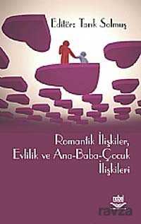 Romantik İlişkiler, Evlilik ve Ana-Baba-Çocuk İlişkileri - Nobel Yayın Dağıtım