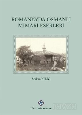 Romanya'da Osmanlı Mimari Eserleri - 1
