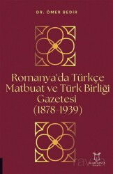 Romanya'da Türkçe Matbuat ve Türk Birliği Gazetesi (1878-1939) - Akademisyen Kitabevi