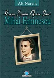 Romen Şiirinin Efsane Şairi Mihai Eminescu - Ozan Yayıncılık